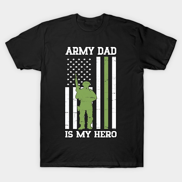 Army Dad Is My Hero Happy Fathers Veteran Day Daddy Husband T-Shirt by bakhanh123